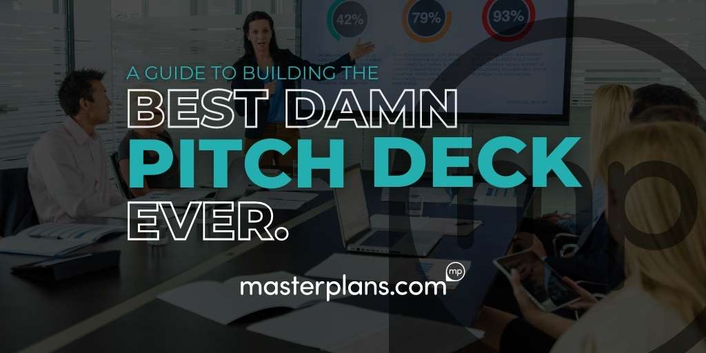 The Masterplans Guide to Creating the Best Damn Pitch Deck Ever