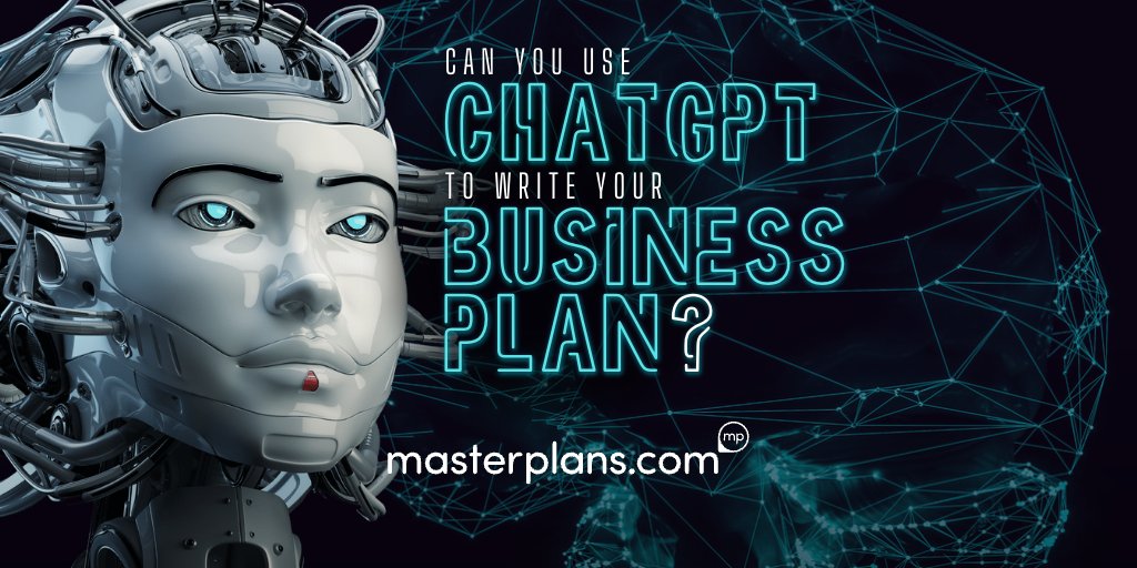 Can You Use ChatGPT to Write Your Business Plan?