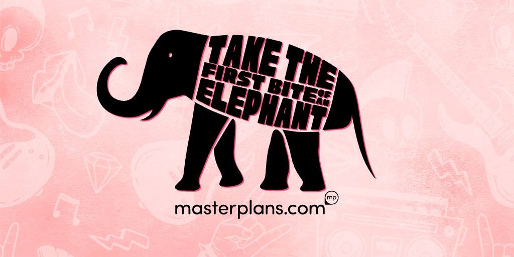 Take the first bite of an elephant